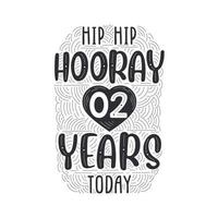 Hip hip hooray 2 years today, Birthday anniversary event lettering for invitation, greeting card and template. vector