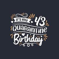 It's my 43 Quarantine birthday, 43rd birthday celebration on quarantine. vector