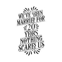 We've been Married for 20 years, Nothing scares us. 20th anniversary celebration calligraphy lettering vector