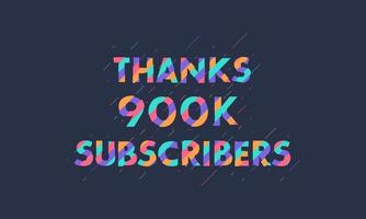 Thanks 900K subscribers, 900000 subscribers celebration modern colorful design. vector