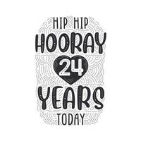 Hip hip hooray 24 years today, Birthday anniversary event lettering for invitation, greeting card and template. vector