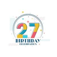 celebración de 27 cumpleaños, diseño moderno de 27 cumpleaños vector