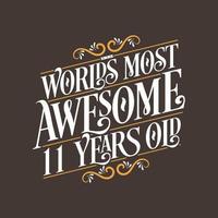 11 years birthday typography design, World's most awesome 11 years old vector