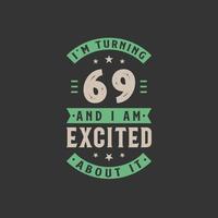 I'm Turning 69 and I am Excited about it, 69 years old birthday celebration vector