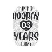 Hip hip hooray 3 years today, Birthday anniversary event lettering for invitation, greeting card and template. vector