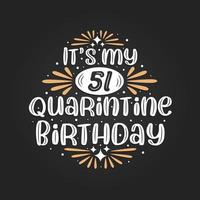 It's my 51 Quarantine birthday, 51st birthday celebration on quarantine. vector