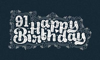 91st Happy Birthday lettering, 91 years Birthday beautiful typography design with dots, lines, and leaves. vector