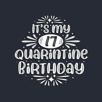 It's my 17 Quarantine birthday, 17 years birthday design. vector