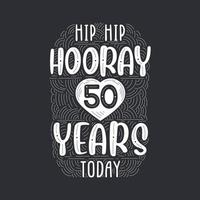 hip hip hurra 50 años hoy, letras de evento de aniversario de cumpleaños para invitación, tarjeta de felicitación y plantilla. vector