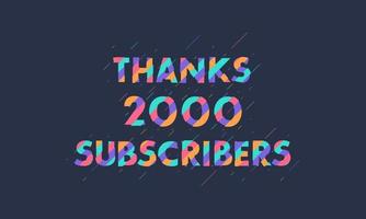 Thanks 2000 subscribers, 2K subscribers celebration modern colorful design. vector
