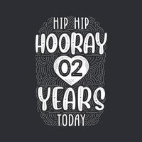 Hip hip hooray 2 years today, Birthday anniversary event lettering for invitation, greeting card and template. vector