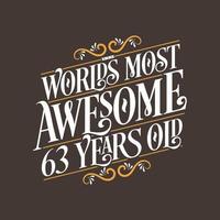 63 years birthday typography design, World's most awesome 63 years old vector