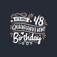 It's my 48 Quarantine birthday, 48th birthday celebration on quarantine. vector