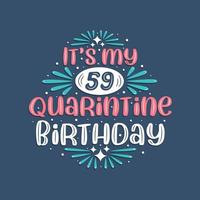 es mi cumpleaños número 59 en cuarentena, diseño de cumpleaños de 59 años. Celebración del 59 cumpleaños en cuarentena. vector