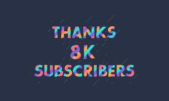 Thanks 8K subscribers, 8000 subscribers celebration modern colorful design. vector