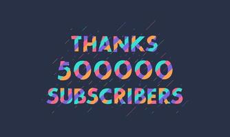 gracias 500000 suscriptores, celebración de 500k suscriptores diseño moderno y colorido. vector