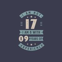 I am not 17, I am 8 with 9 years of experience - 17 years old birthday celebration vector