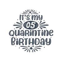 5th birthday celebration on quarantine, It's my 5 Quarantine birthday. vector
