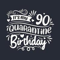 Celebración de 90 cumpleaños en cuarentena, es mi 90 cumpleaños de cuarentena. vector