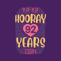 Birthday anniversary event lettering for invitation, greeting card and template, Hip hip hooray 92 years today. vector