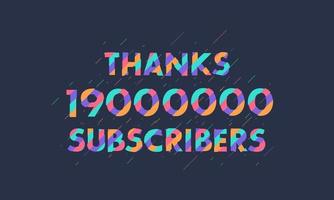 gracias 19000000 suscriptores, 19 millones de suscriptores celebración diseño colorido moderno. vector