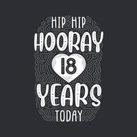 Hip hip hooray 18 years today, Birthday anniversary event lettering for invitation, greeting card and template. vector