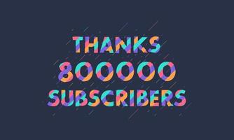 gracias 800000 suscriptores, celebración de 800k suscriptores diseño colorido moderno. vector