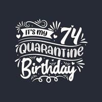 74th birthday celebration on quarantine, It's my 74 Quarantine birthday. vector