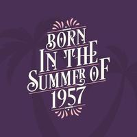 Born in the summer of 1957, Calligraphic Lettering birthday quote vector