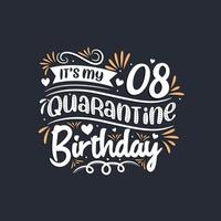 It's my 8 Quarantine birthday, 8th birthday celebration on quarantine. vector