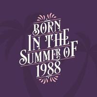 Born in the summer of 1988, Calligraphic Lettering birthday quote vector