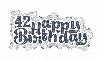 42nd Happy Birthday lettering, 42 years Birthday beautiful typography design with dots, lines, and leaves. vector