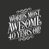 40 years birthday typography design, World's most awesome 40 years old vector