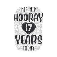 Hip hip hooray 17 years today, Birthday anniversary event lettering for invitation, greeting card and template. vector