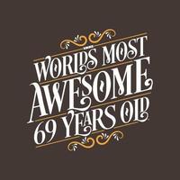 69 years birthday typography design, World's most awesome 69 years old vector