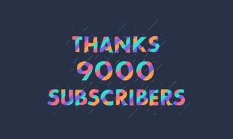 Thanks 9000 subscribers, 9K subscribers celebration modern colorful design. vector