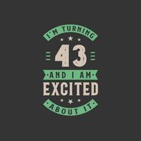 I'm Turning 43 and I am Excited about it, 43 years old birthday celebration vector