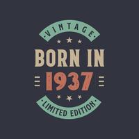 Vintage born in 1937, Born in 1937 retro vintage birthday design vector