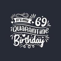 69th birthday celebration on quarantine, It's my 69 Quarantine birthday. vector
