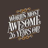 26 years birthday typography design, World's most awesome 26 years old vector