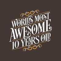 10 years birthday typography design, World's most awesome 10 years old vector