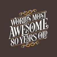 Diseño de tipografía de cumpleaños de 80 años, los 80 años más increíbles del mundo vector