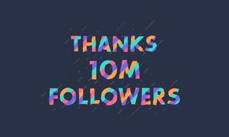 Thanks 10M followers, 10000000 followers celebration modern colorful design. vector