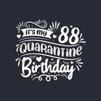 88th birthday celebration on quarantine, It's my 88 Quarantine birthday. vector