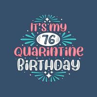 es mi cumpleaños número 76 en cuarentena, diseño de cumpleaños de 76 años. Celebración del 76 cumpleaños en cuarentena. vector