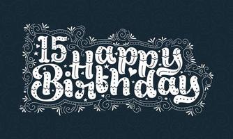 Letras de feliz cumpleaños número 15, hermoso diseño de tipografía de cumpleaños de 15 años con puntos, líneas y hojas. vector