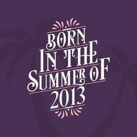 Born in the summer of 2013, Calligraphic Lettering birthday quote vector