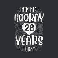 Hip hip hooray 28 years today, Birthday anniversary event lettering for invitation, greeting card and template. vector