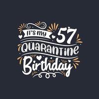 It's my 57 Quarantine birthday, 57th birthday celebration on quarantine. vector