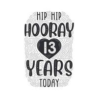 Hip hip hooray 13 years today, Birthday anniversary event lettering for invitation, greeting card and template. vector